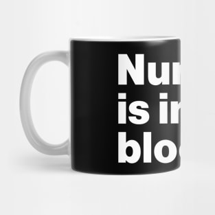 Nursing Is In My Blood Mug